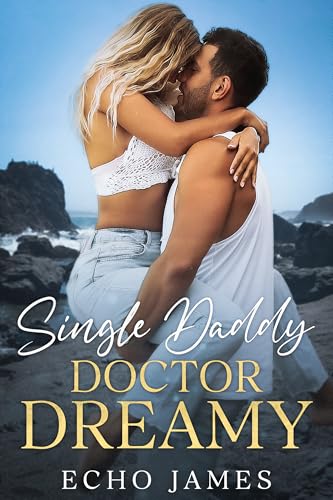 Cover of Single Daddy Doctor Dreamy: A Single Dad Brother's Best Friend Small Town Romance