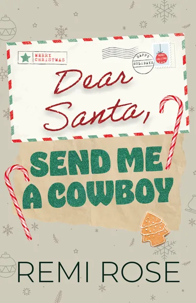 Cover of Dear Santa, Send Me a Cowboy: A Spicy Christmas Novella