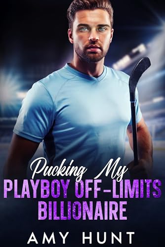 Cover of Pucking My Playboy Off-Limits Billionaire: Grumpy, Brother's Best Friend, Enemies To Lovers, Sports Romance