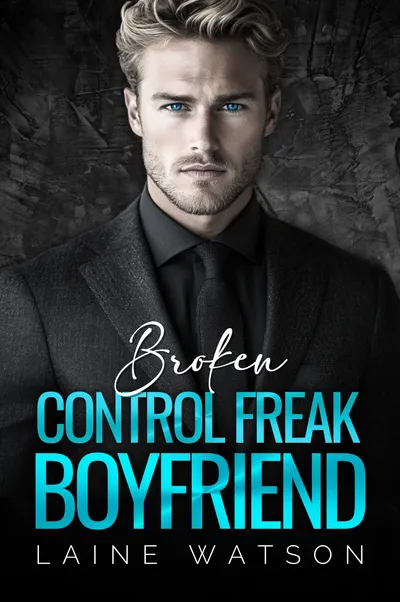 Cover of Broken Control Freak Boyfriend: A Brother's Best Friend Enemies to Lovers Romance