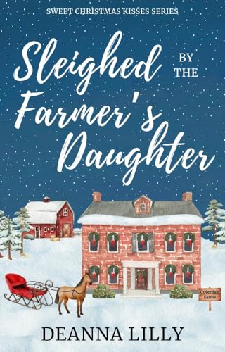 Cover of Sleighed by the Farmer's Daughter: A Clean Small-Town Holiday Romance