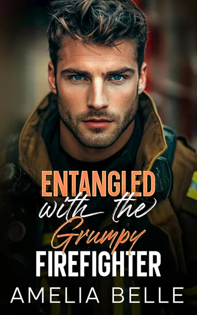 Cover of Entangled with the Grumpy Firefighter: A Small Town Brother's Best Friend Romance