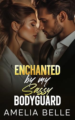 Cover of Enchanted by my Sassy Bodyguard: An Off-Limits Forced Proximity Romance