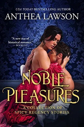 Cover of Noble Pleasures: A Regency and Victorian Spicy Romance Collection