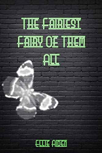 Cover of The Fairiest Fairy of Them All (A Fairy Awesome Story, #3)