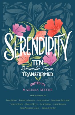 Cover of Serendipity: Ten Romantic Tropes, Transformed