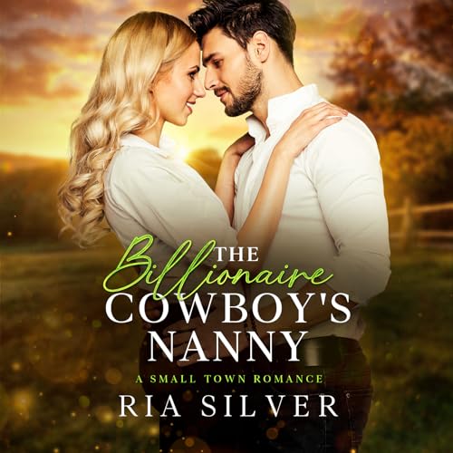 Cover of The Billionaire Cowboy's Nanny: A Small-Town Clean & Wholesome Romance