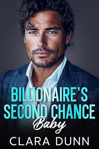 Cover of Billionaire’s Second Chance Baby: An Off Limits Brother's Best Friend Romance