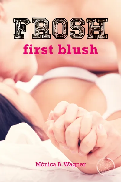 Cover of Frosh: First Blush (Frosh, #1)