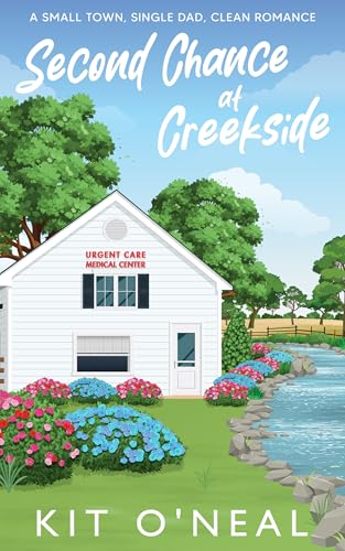 Cover of Second Chance at Creekside: A Grumpy, Doctor and a Teacher Clean Romance