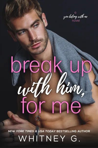 Cover of Break Up with Him, for Me