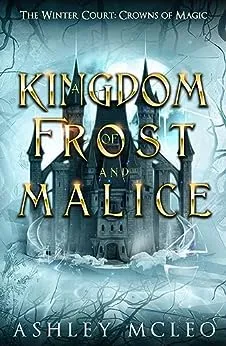 Cover of A Kingdom of Frost and Malice