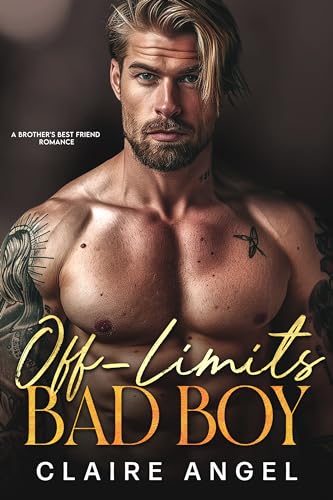Cover of Off-Limits Bad Boy: A Brother's Best Friend Romance