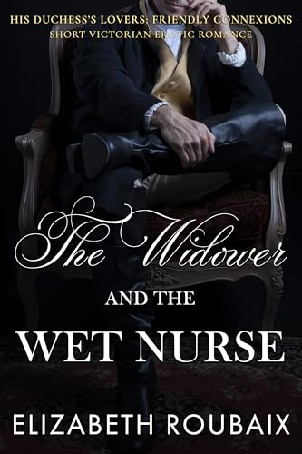 Cover of The Widower and the Wet Nurse: Short and Spicy Victorian Age Gap Romance