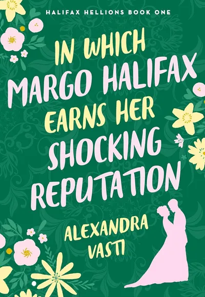 Cover of In Which Margo Halifax Earns Her Shocking Reputation