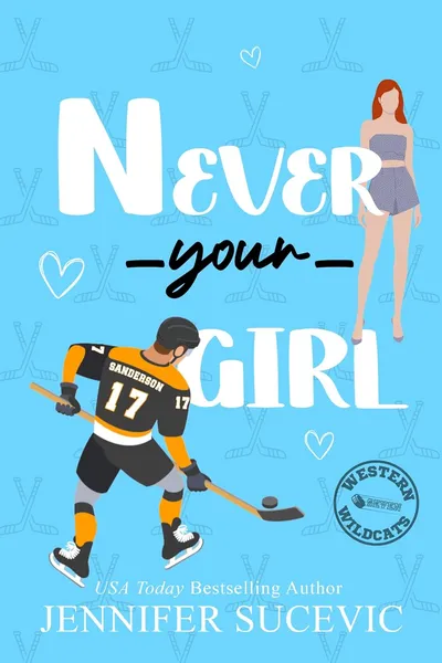 Cover of Never Your Girl (Western Wildcats Hockey, #7)