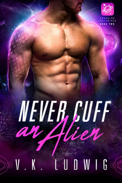 Cover of Never Cuff an Alien