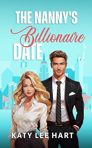 Cover of The Nanny's Billionaire Date: A Clean and Wholesome Romance