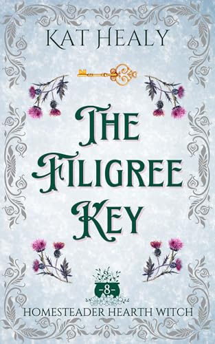 Cover of The Filigree Key (A Witchy Romantic Rural Fantasy): Homesteader Hearth Witch: Book 8