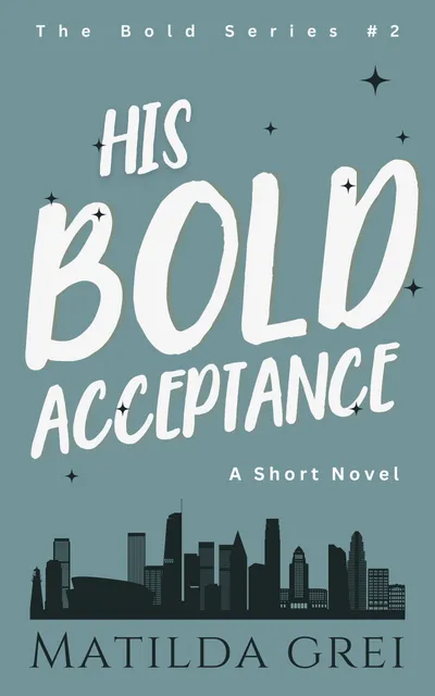 Cover of His Bold Acceptance: A Friends to Lovers, Age Gap Romance Novella