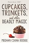 Cover of Cupcakes, Trinkets, and Other Deadly Magic