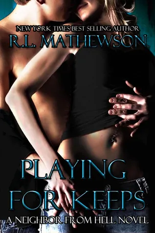 Cover of Playing for Keeps (Neighbor from Hell, #1)
