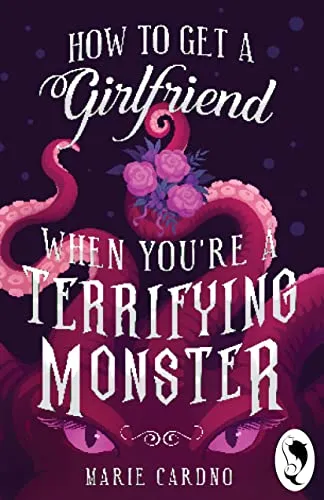 Cover of How to Get a Girlfriend (When You're a Terrifying Monster)