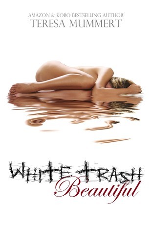 Cover of White Trash Beautiful (White Trash Trilogy, #1)