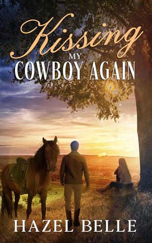 Cover of Kissing My Cowboy Again: A Small Town Clean Romance