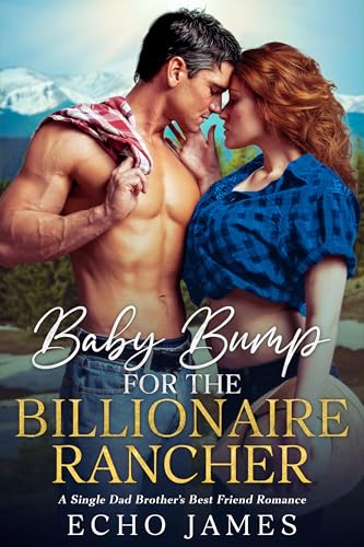 Cover of Baby Bump for the Billionaire Rancher: A Single Dad Brother's Best Friend Romance