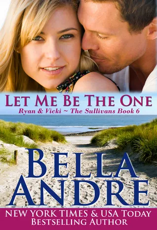Cover of Let Me Be the One (San Francisco Sullivans, #6; The Sullivans, #6)