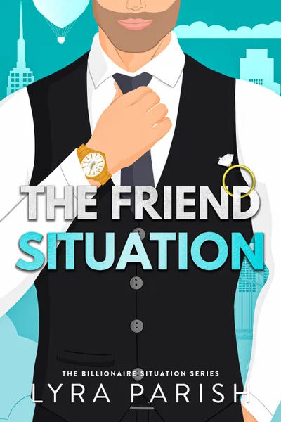 Cover of The Friend Situation: A billionaire, friends to lovers stand alone romance