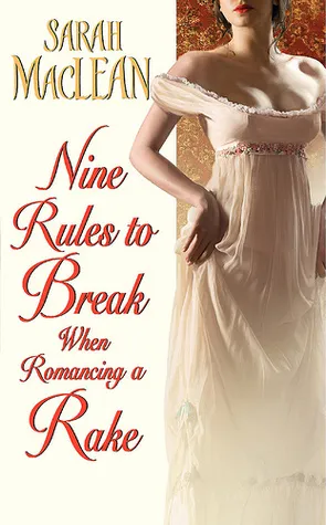 Cover of Nine Rules to Break When Romancing a Rake (Love By Numbers, #1)