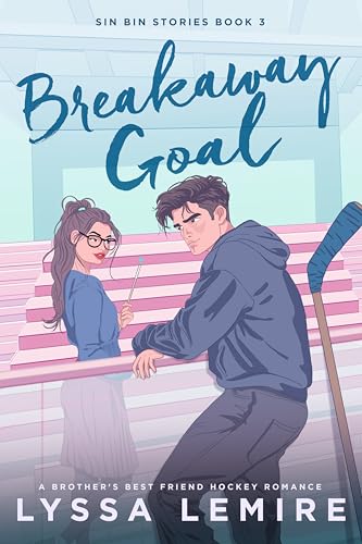 Cover of Breakaway Goal: A Brother's Best Friend Hockey Romance