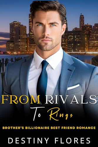 Cover of From Rivals to Rings : Brother's Billionaire Best Friend Romance
