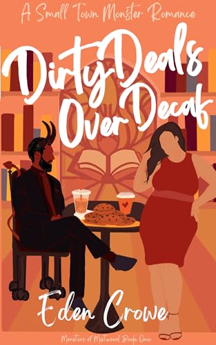 Cover of Dirty Deals Over Decaf: A Small Town Monster Romance