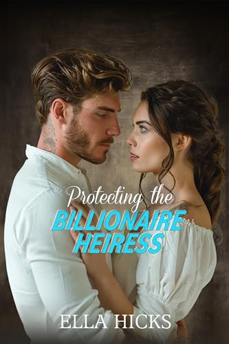 Cover of PROTECTING THE BILLIONAIRE HEIRESS: Small Town Off Limits Bodyguard Romance