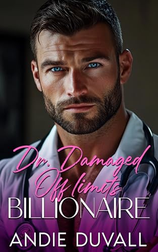 Cover of Dr. Damaged Off Limits Billionaire: Billionaire doctor, marriage of convenience, contemporary romance