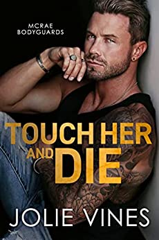 Cover of Touch Her and Die (McRae Bodyguards, #1)
