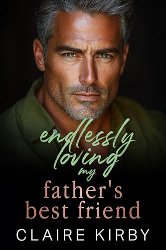 Cover of Endlessly Loving My Father's Best Friend: An Age Gap Arranged Marriage Romance