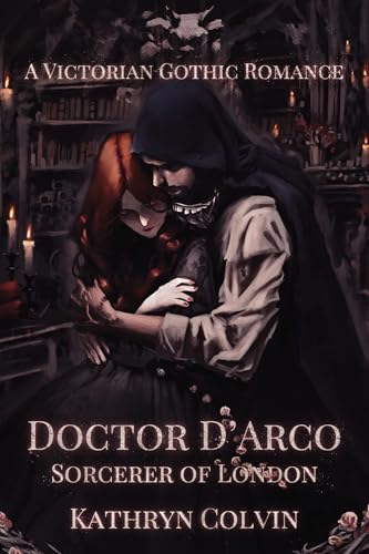 Cover of Doctor D'Arco, Sorcerer of London: A Victorian Gothic Romance