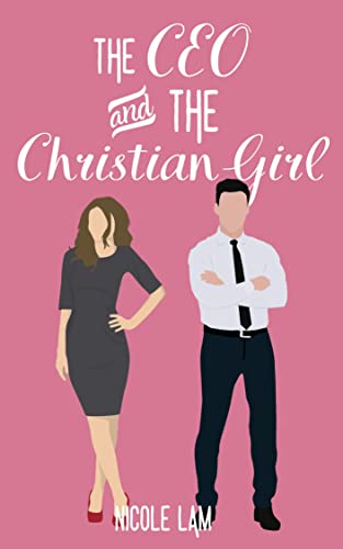 Cover of The CEO & The Christian Girl: A Christian Arranged Marriage Romance