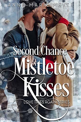Cover of Second Chance Mistletoe Kisses: The Christmas Romance Collection