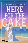 Cover of Here For The Cake: A fake dating, beach wedding romance