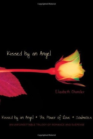 Cover of Kissed by an Angel/The Power of Love/Soulmates (Kissed by an Angel, #1-3)