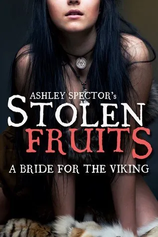 Cover of Stolen Fruits: A Bride For The Viking