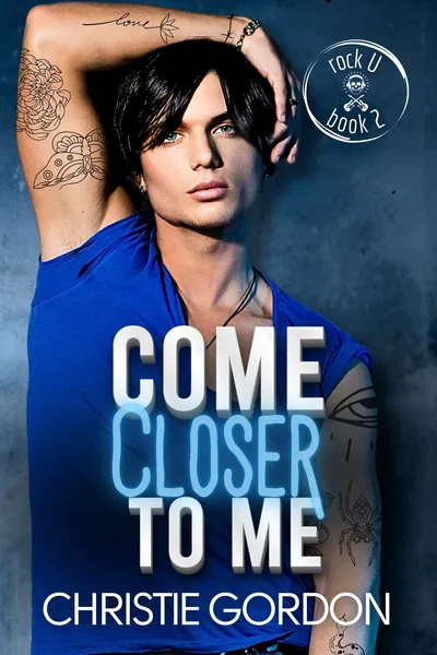 Cover of Come Closer to Me (Rock U #2): A Rockstar Brother’s Best Friend MM Romance
